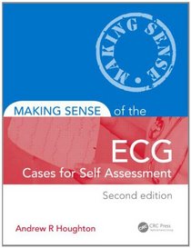 Making Sense of the ECG: Cases for Self Assessment, Second Edition