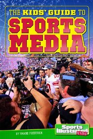 The Kids' Guide to Sports Media (Si Kids Guide Books)