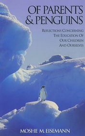 Of Parents & Penguins: Reflections Concerning the Education of Our Children and Ourselves