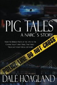 Pig Tales: A Narc's Story