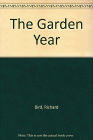 The Garden Year : Practical Gardening Month by Month
