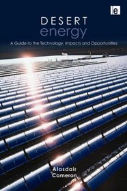 Desert Energy: A Guide to the Technology, Impacts and Opportunities