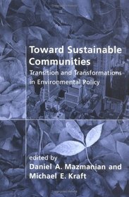 Toward Sustainable Communities: Transition and Transformations in Environmental Policy (American and Comparative Environmental Policy)