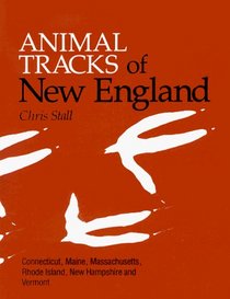 Animal Tracks of New England: Connecticut, Maine, Massachusetts, Rhode Island, New Hampshire and Vermont (Animal Tracks)
