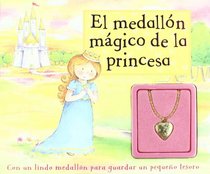 El Medallon Magico de la Princesa/ Princess Magical Locket (Spanish Edition)