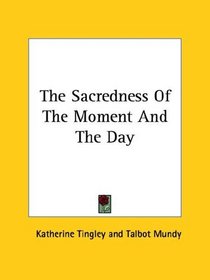 The Sacredness Of The Moment And The Day