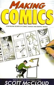 Making Comics: Storytelling Secrets of Comics, Manga, and Graphic Novels