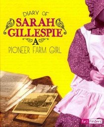 Diary of Sarah Gillespie: A Pioneer Farm Girl (First-Person Histories)