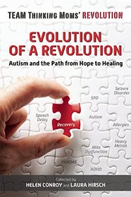 Evolution of a Revolution: Autism and the Path from Hope to Healing