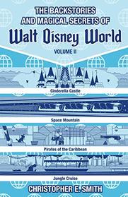 The Backstories and Magical Secrets of Walt Disney World: Volume Two: Adventureland, Tomorrowland, and Fantasyland (Disney Backstories)