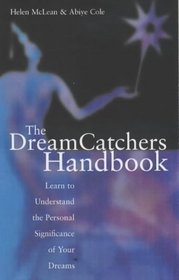 The Dream Catchers Handbook: Learn to Understand the Personal Significance of Your Dreams