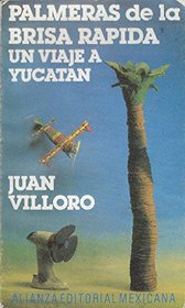 Palmeras de la brisa rapida: Un viaje a Yucatan (Alianza literatura) (Spanish Edition)