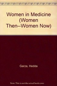 Women in Medicine (Women Then--Women Now)