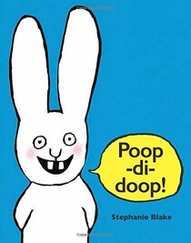 Poop-di-doop!