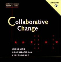Collaborative Change : Improving Organizational Performance (includes a Microsoft Word diskette)