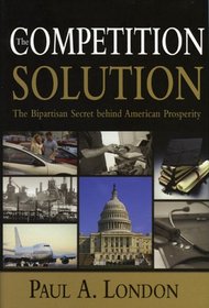 The Competition Solution: The Bipartisan Secret Behind American Prosperity