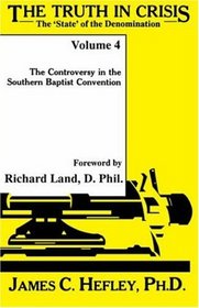 The Truth in Crisis, Vol. 4: The 'State' of the Denomination (The Controversy in the Southern Baptist Convention) (Truth in Crisis)