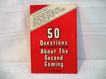 50 Questions Most Frequently Asked About the Second Coming