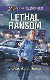 Lethal Ransom (Love Inspired Suspense, No 744)