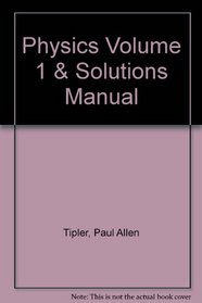Physics Volume 1 & Solutions Manual