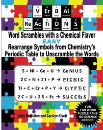 VErBAl ReAcTiONS - Word Scrambles with a Chemical Flavor (Easy): Rearrange Symbols from Chemistry's Periodic Table to Unscramble the Words