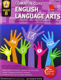 Common Core English Language Arts Grade 8: Activities That Captivate, Motivate & Reinforce