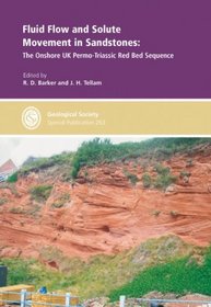 FLUID FLOW AND SOLUTE MOVEMENT IN SANDSTONES:  The Onshore UK Permo-Triassic Red Bed Sequence - Special Publication no 263