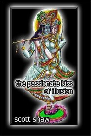 The Passionate Kiss of Illusion