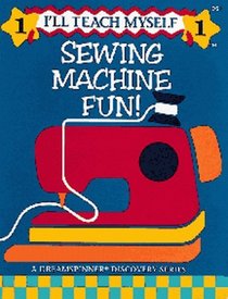 Sewing Machine Fun (I'll Teach Myself ; 1)