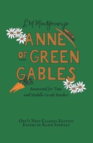 Anne of Green Gables: Annotated for Teen and Middle Grade Readers