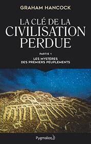 La cl de la civilisation perdue: Les mystres des premiers peuplements (1)