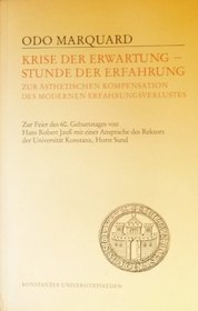 Krise der Erwartung, Stunde der Erfahrung: Zur asthetischen Kompensation des modernen Erfahrungsverlustes (Konstanzer Universitatsreden) (German Edition)