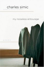 My Noiseless Entourage : Poems