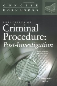 Principles Of Criminal Procedure: Post Investigation Concise Hornbook