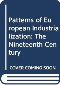 Patterns of European Industrialization: The Nineteenth Century