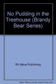 No Pudding in the Treehouse (Brandy Bear Series)