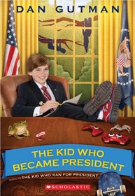 The Kid Who Became President (Kid Who Ran for President, Bk 2)