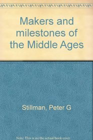 Makers and milestones of the Middle Ages
