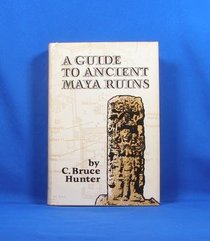 A guide to ancient Maya ruins,
