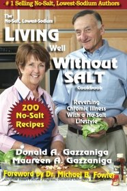Living Well Without Salt: No Salt, Lowest Sodium Cookbook Series (Volume 5)