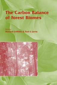 The Carbon Balance of Forest Biomes: vol 57 SEB Symposium (Experimental Biology Reviews)