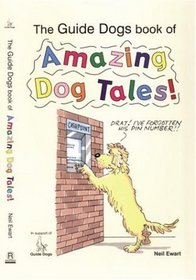 The Guide Dogs Book of Amazing Dog Tales!