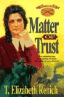 Matter of Trust (Renich, T Elizabeth//the Shadowcreek Chronicles)