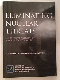 Eliminating Nuclear Threats: A Practical Agenda for Global Policymakers