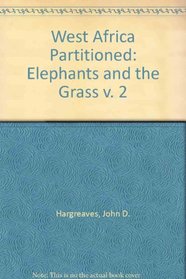 West Africa Partitioned: Elephants and the Grass v. 2