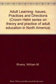 Adult Learning: Issues, Practices and Directions (Croom Helm series on theory and practice of adult education in North America)