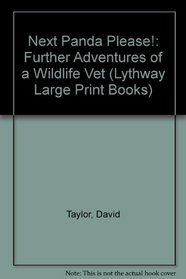 Next Panda, Please!: Further Adventures of a Wildlife Vet (Lythway Book)
