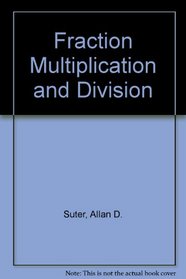 Fraction Multiplication and Division (Contemporary's Number Sense)