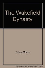 The Wakefield Dynasty