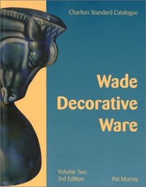 Wade Decorative Ware: Volume Two (3rd Edition) - The Charlton Standard Catalogue